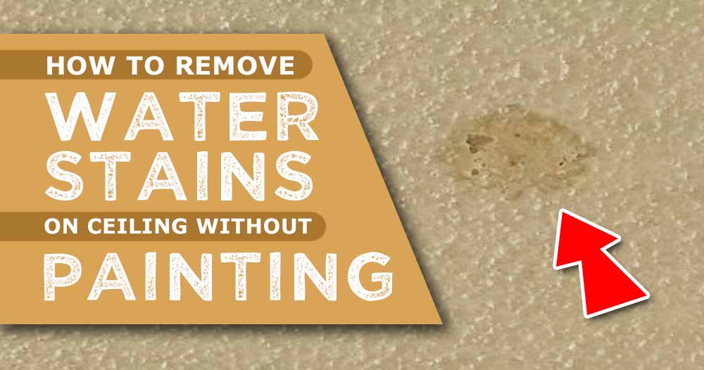 How To Remove Water Stains From Ceiling, How To Get Rid Of Water Stains On Ceiling Without Painting
