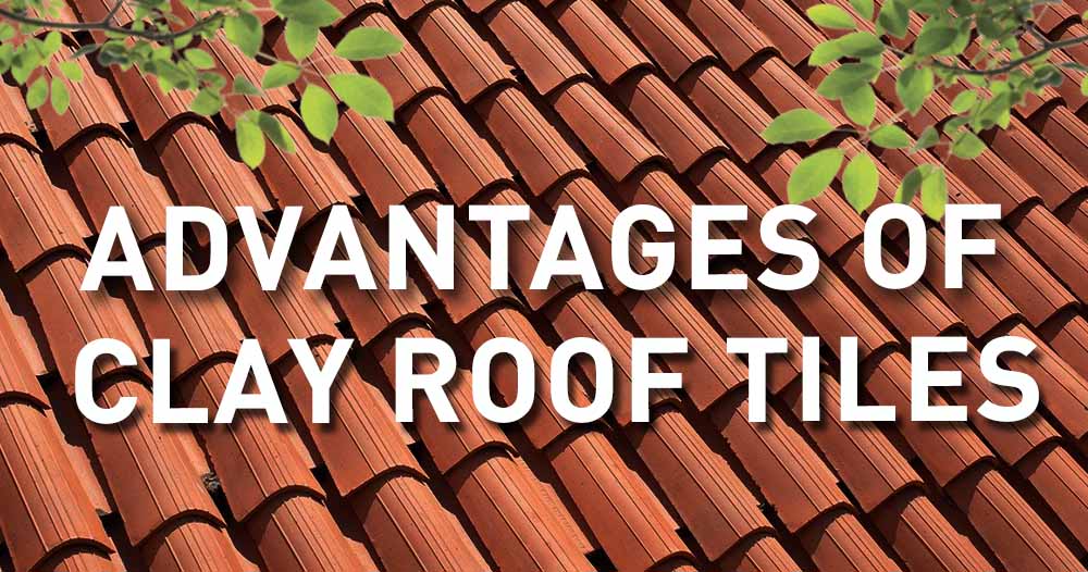 advantages of clay roof tiles
