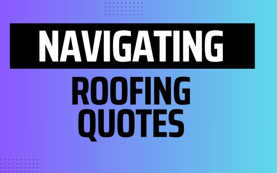Navigating Roofing Quotes: A Homeowner’s Guide to Transparent Contracts